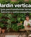 Jardín vertical: la guía para transformar terrazas, balcones y patios pequeños